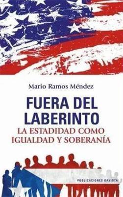 Fuera del laberinto: La estadidad como igualdad y soberanía-Mario Ramos Méndez-Libros787.com