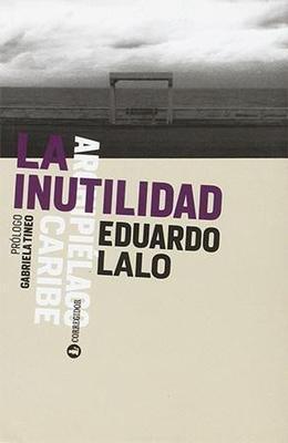 La inutilidad-Eduardo Lalo-Libros787.com
