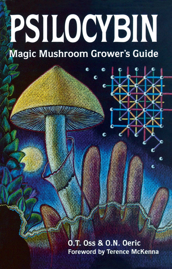 Psilocybin: Magic Mushroom Grower's Guide