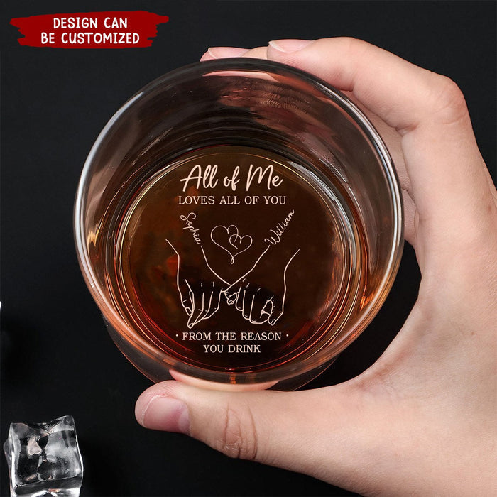 All Of Me Loves All Of You - Couple Personalized Custom Whiskey Glass