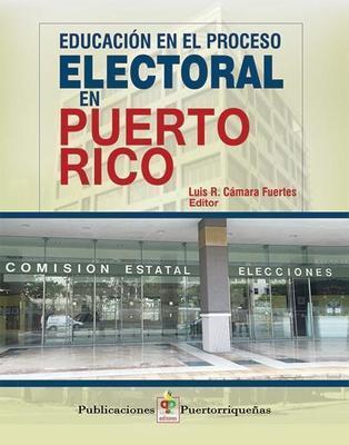 Educación en el proceso electoral en Puerto Rico-Luis R. Cámara Fuertes-Libros787.com