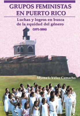 Grupos feministas en Puerto Rico-Myrna I. Vélez Camacho-Libros787.com