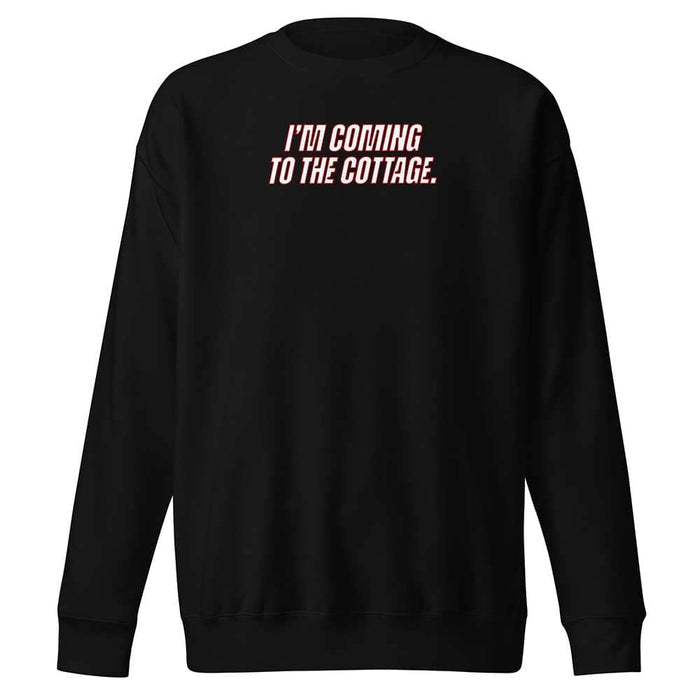 Black sweatshirt with text 'I'm coming to the cottage' on a white background