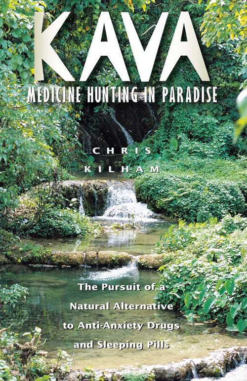 Kava: Medicine Hunting in Paradise by Christopher S. Kilham: Paperback; 176 pages / English
