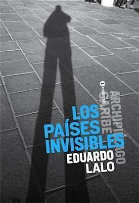 Los países invisibles-Eduardo Lalo-Libros787.com