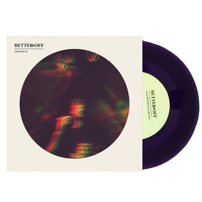 A dark purple vinyl with the words "better off" on it peek out of a white cover with a blurry rainbow image of a man. The words "Better Off" and "Meth Head" are at the top of the cover.
