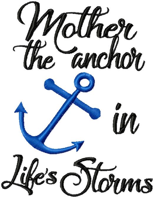 MOTHER THE ANCHOR IN LIFE'S STORM
