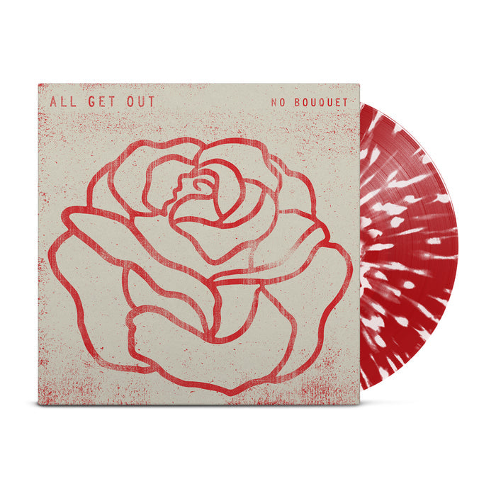 Red vinyl with white splatter peeks out of white jacket with red splatter and a red outline of a rose that takes up the majority of the cover. The words "All get out" are on the left side and "No Bouquet" are on the right side.
