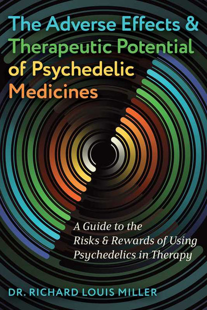 Simon & Schuster - Adverse Effects and Therapeutic Potential of Psychedelic Medicines by Dr. Richard Louis Miller