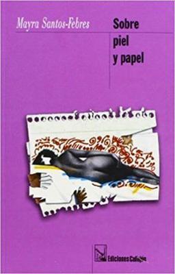 Sobre piel y papel-Mayra Santos-Febres-Libros787.com