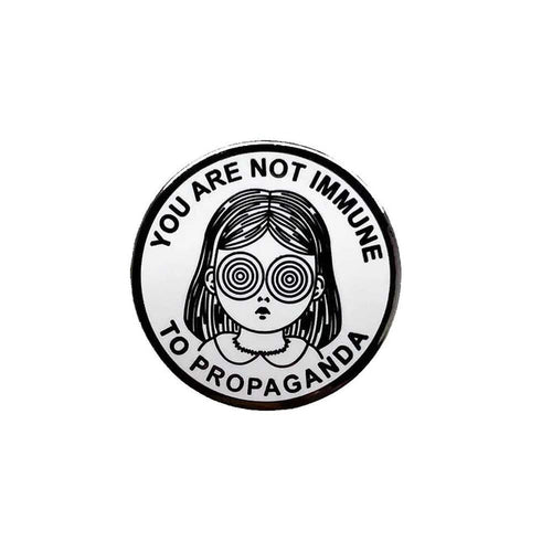 You Are Not Immune To Propaganda Pin