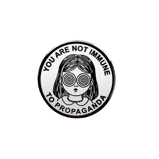 You Are Not Immune To Propaganda Pin