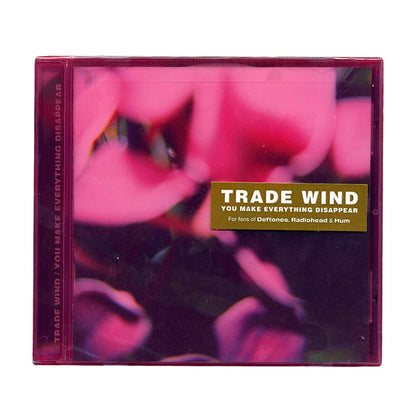 A CD case featuring abstract floral art for Trade Wind’s You Make Everything Disappear, with label and gold sticker showing the track list—perfect for fans of Deftones, Radiohead, and Hum.